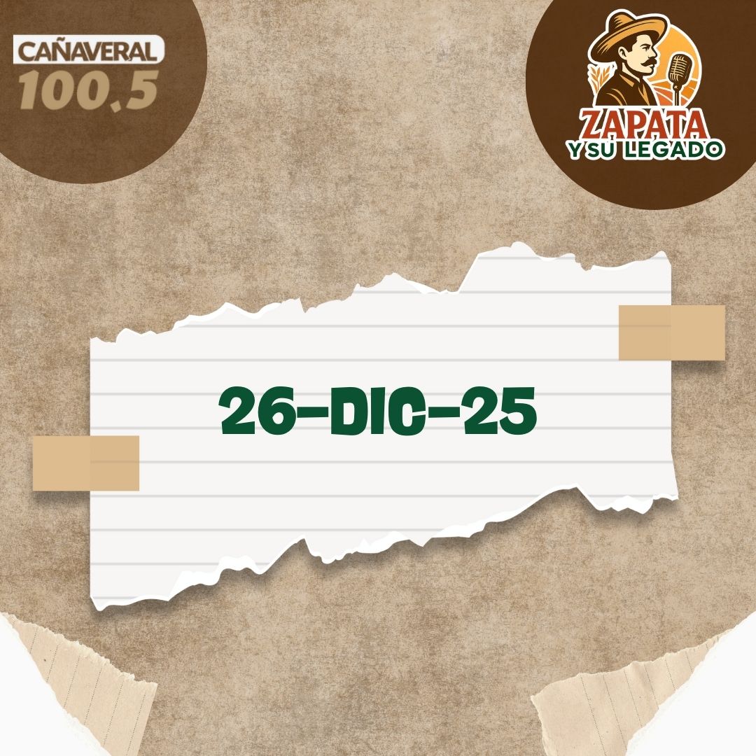 Zapata y su legado – 26 de diciembre 2025