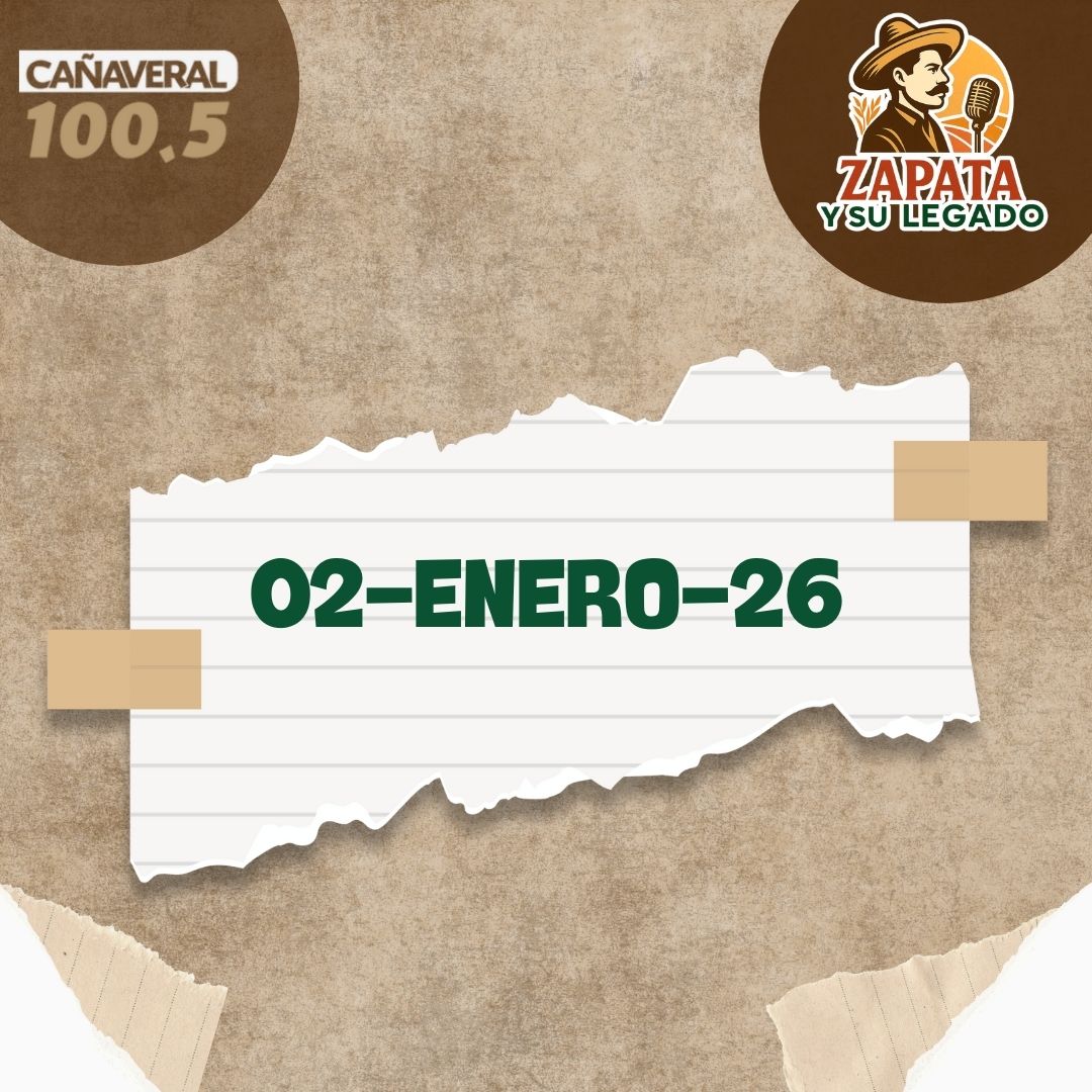 Zapata y su legado – 02 de enero 2025