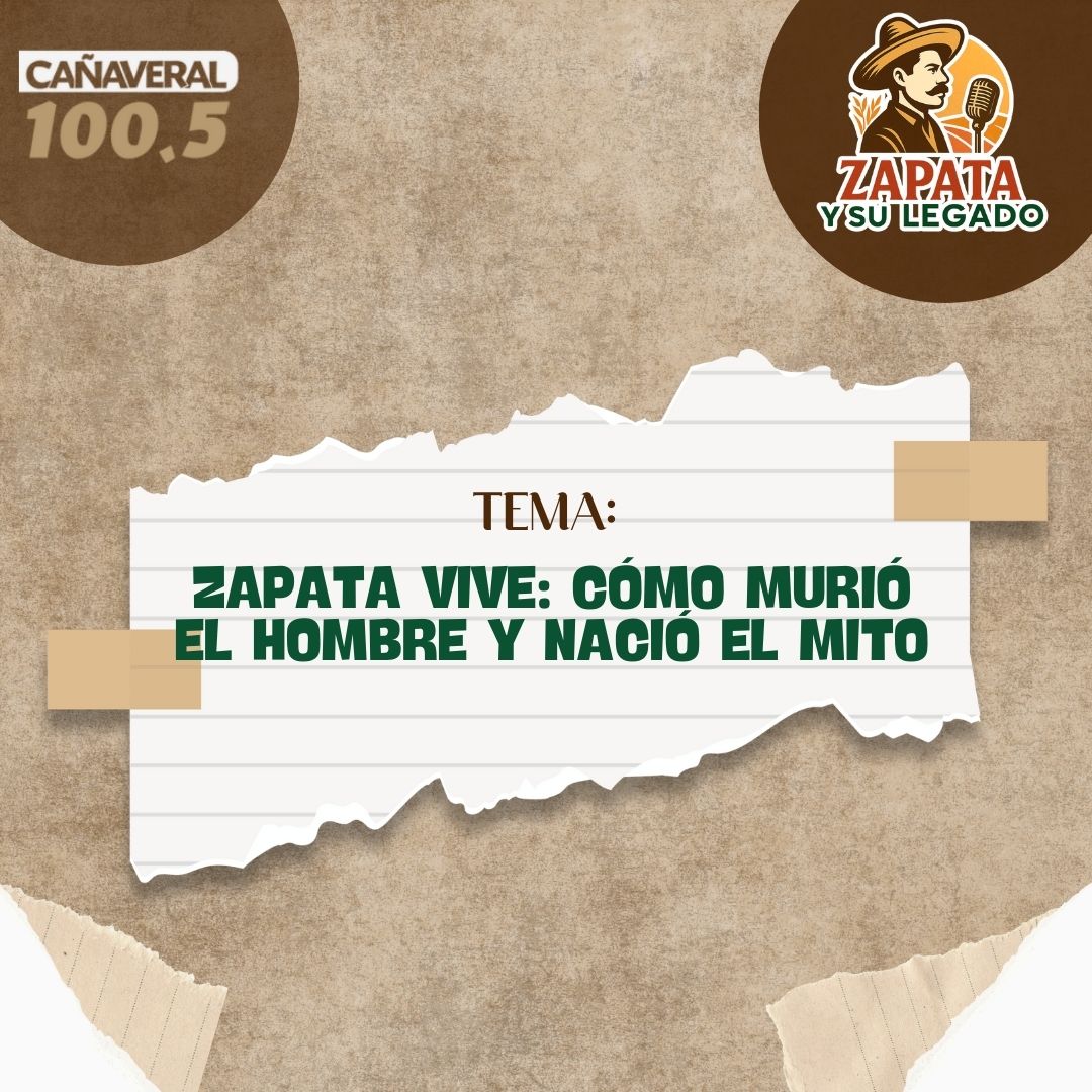 Zapata vive: cómo murió el hombre y nació el mito – 16 de enero 2026